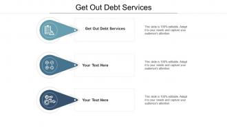Get out debt services ppt powerpoint presentation pictures guidelines cpb