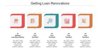 Getting loan renovations ppt powerpoint presentation slides visual aids cpb