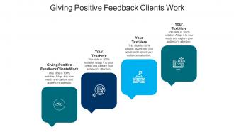 Giving positive feedback clients work ppt powerpoint presentation slides outfit cpb