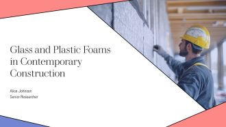 Glass And Plastic Foams In Contemporary Construction PPT Demonstration AT