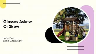 Glasses Askew Or Skew PPT Structure ACP