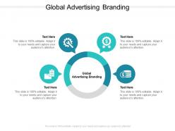 Global advertising branding ppt powerpoint presentation infographics graphics tutorials cpb