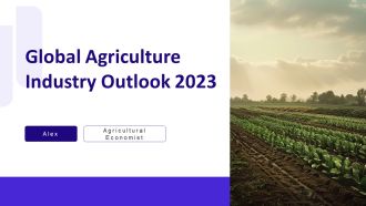 Global Agriculture Industry Outlook 2023 PPT Demonstration AT