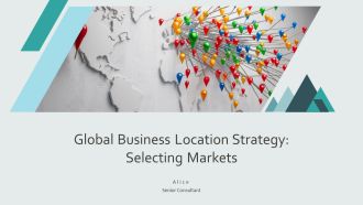 Global Business Location Strategy Selecting Markets PPT Information AT