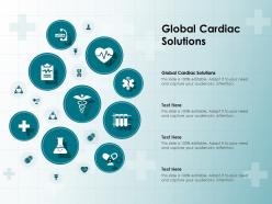 Global cardiac solutions ppt powerpoint presentation model graphics example