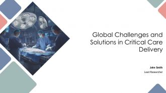 Global Challenges And Solutions In Critical Care Delivery PPT Information AT