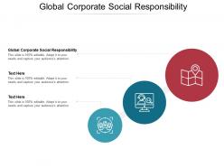 Global corporate social responsibility ppt powerpoint presentation infographic cpb