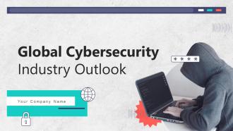 Global Cybersecurity Industry Outlook Powerpoint Presentation Slides IR
