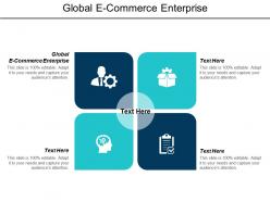 Global e commerce enterprise ppt powerpoint presentation infographic template designs download cpb
