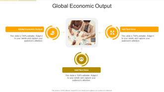 Global Economic Output In Powerpoint And Google Slides Cpb