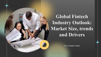 Global Fintech Industry Outlook Market Size Trends And Drivers Powerpoint Presentation Slides IR