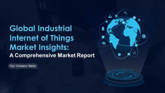 Global Industrial Internet Of Things Market Insights A Comprehensive Market Report Complete Deck
