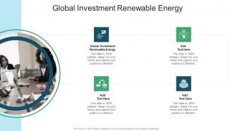 Global Investment Renewable Energy In Powerpoint And Google Slides Cpb