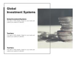 Global investment systems ppt powerpoint presentation show format cpb