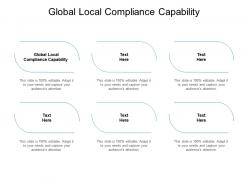 Global local compliance capability ppt powerpoint presentation portfolio cpb