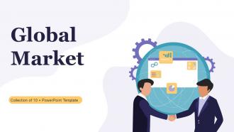 Global Market Powerpoint Ppt Template Bundles