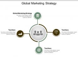 Global marketing strategy ppt powerpoint presentation gallery images cpb