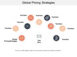 Global pricing strategies ppt powerpoint presentation outline slides cpb