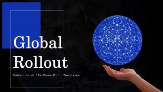 Global Rollout Powerpoint Ppt Template Bundles