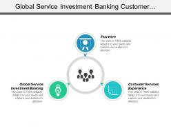 Global service investment banking customer services experience service operations cpb