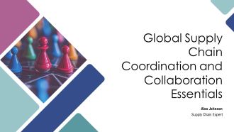 Global Supply Chain Coordination And Collaboration Essentials PPT Slides AT