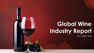 Global Wine Industry Report Powerpoint Presentation Slides IR