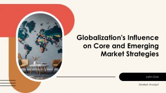 Globalizations Influence On Core And Emerging Market Strategies PPT Designs ACP
