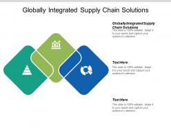 Globally integrated supply chain solutions ppt powerpoint presentation gallery master slide cpb