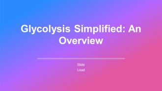 Glycolysis Simplified An Overview PPT Guidelines AT