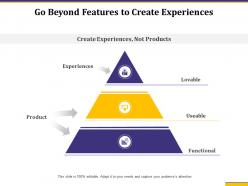 Go beyond features to create experiences functional ppt information