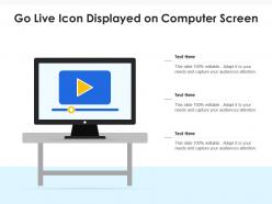 Go live icon displayed on computer screen