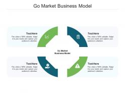Go market business model ppt powerpoint presentation infographics influencers cpb
