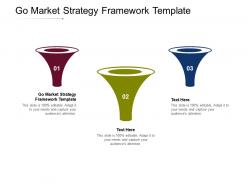 Go market strategy framework template ppt powerpoint presentation icon graphics design cpb