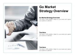 Go market strategy overview ppt powerpoint presentation summary mockup cpb