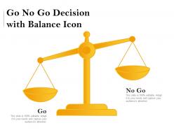 Go no go decision with balance icon