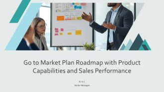 Go To Market Plan Roadmap With Product Capabilities And Sales Performance PPT Structure AT
