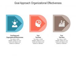 Goal approach organizational effectiveness ppt powerpoint presentation layouts portrait cpb