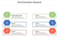Goal descriptive research ppt powerpoint presentation infographic template designs download cpb