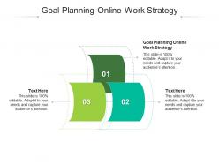 Goal planning online work strategy ppt powerpoint presentation icon graphics template cpb