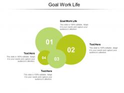 Goal work life ppt powerpoint presentation model microsoft cpb