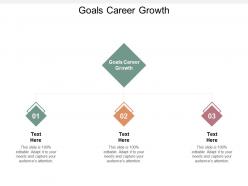 Goals career growth ppt powerpoint presentation model summary cpb