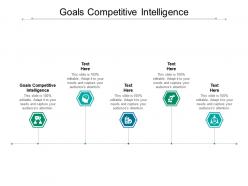 Goals competitive intelligence ppt powerpoint presentation file graphics design cpb
