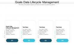 Goals data lifecycle management ppt powerpoint presentation portfolio designs download cpb