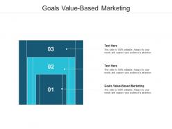 Goals value based marketing ppt powerpoint presentation model smartart cpb