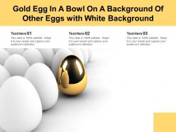 Gold egg in a bowl on a background of other eggs with white background