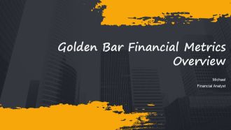 Golden Bar Financial Metrics Overview PPT Slides AT
