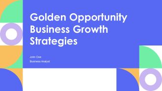 Golden Opportunity Business Growth Strategies PPT Demonstration AT