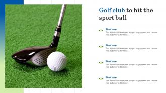 Golf club to hit the sport ball