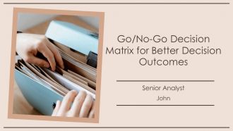 Gono Go Decision Matrix For Better Decision Outcomes PPT Slides AT