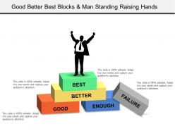 Good better best blocks and man standing raising hands